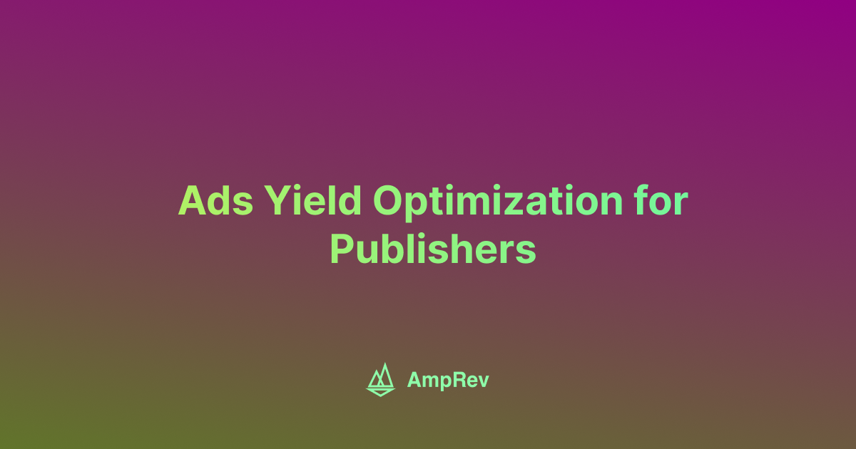 Ads Yield Optimization for Publishers